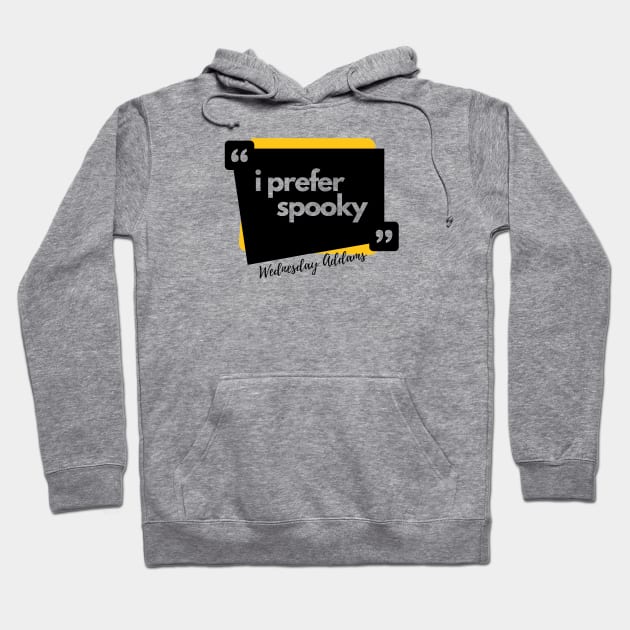 i prefer spooky - wednesday addams Hoodie by shoreamy